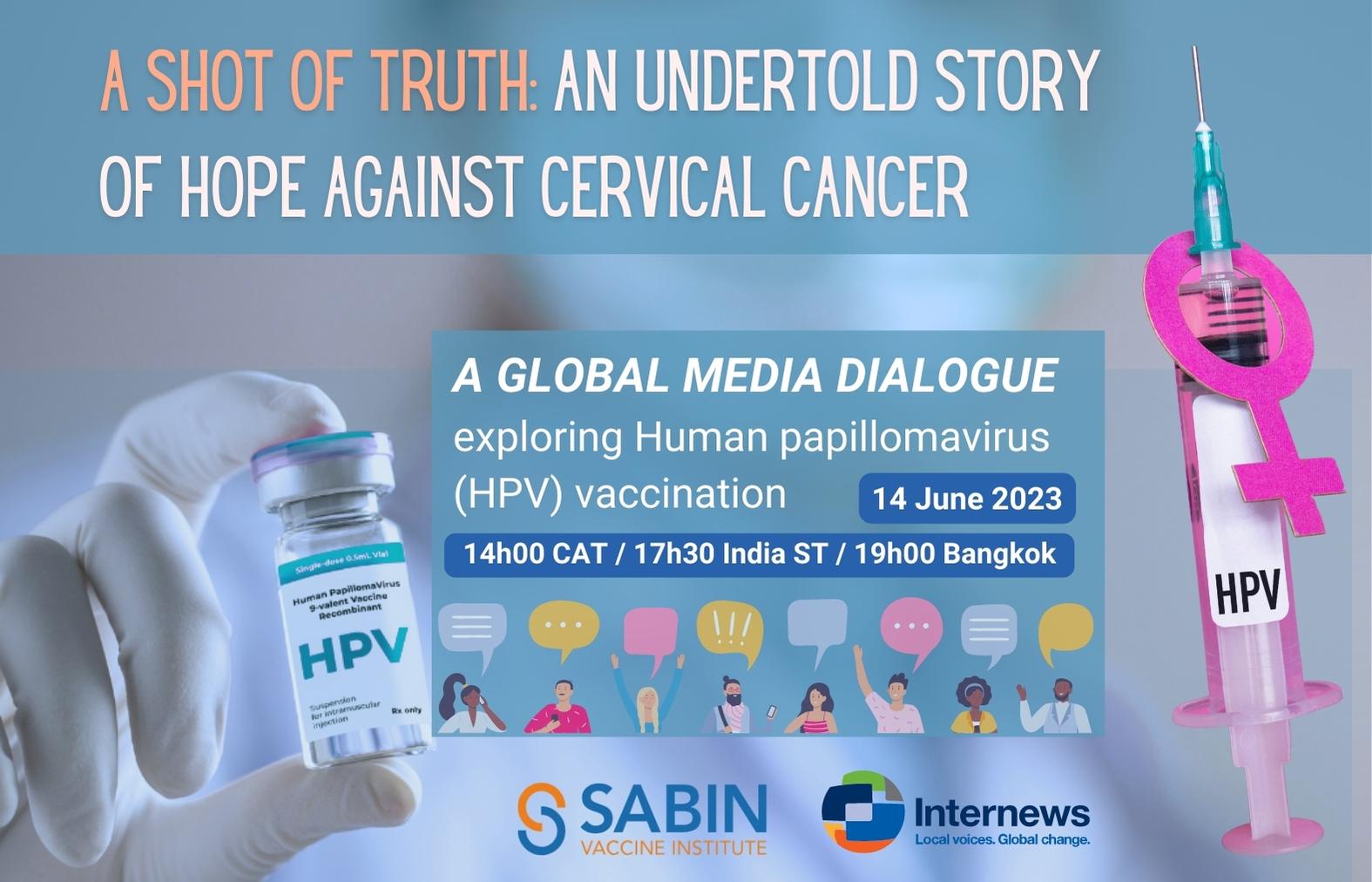 A shot of truth: An undertold story of hope against cervical cancer - Join us for a global media dialogue exploring HPV vaccination